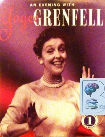 An Evening with Joyce Grenfell written by Joyce Grenfell performed by Joyce Grenfell on Cassette (Unabridged)